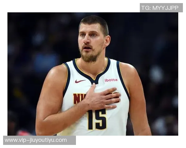 约基奇赞弗拉格表现成熟似老将透露其在重要比赛中的经验与表现